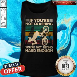 Alternative view of Nice Cycling If You’re Not Crashing You’re Not Trying Hard Enough Vintage Shirt