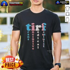 Original Tirf Trans Inclusive Radical Feminist T-Shirt