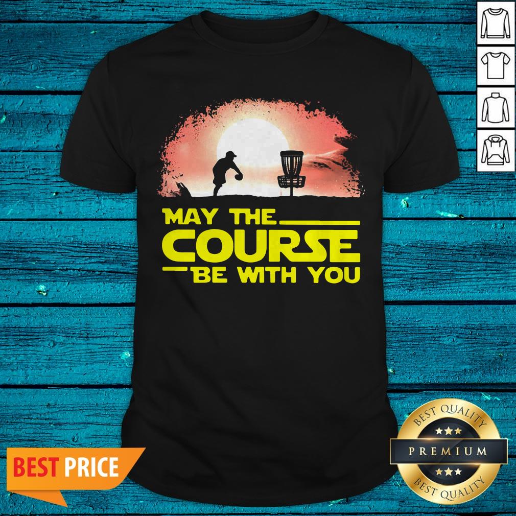 Disc Golf May The Course Be With You Shirt
