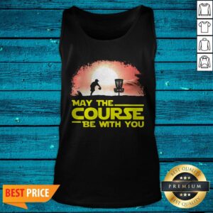 Alternative view of Disc Golf May The Course Be With You Shirt