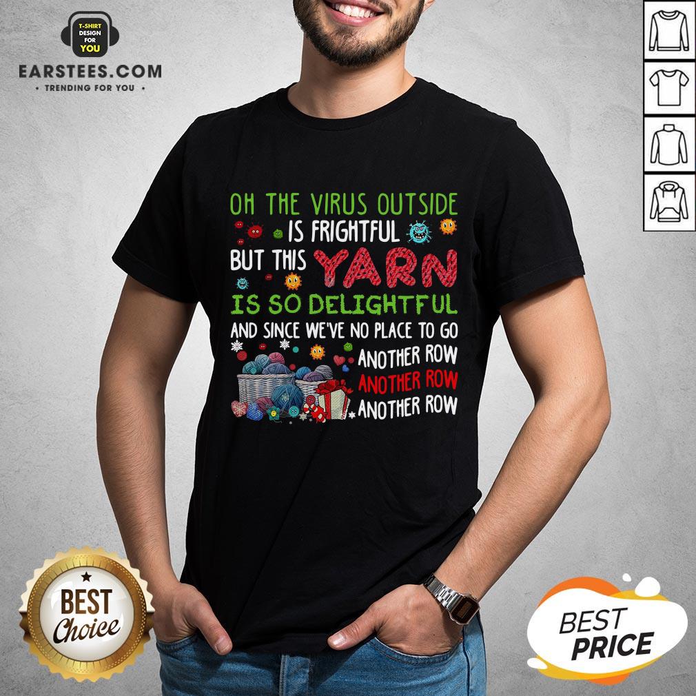 Nice Oh The Virus Outside Is Frightful But This Yarn Is So Delightful Shirt