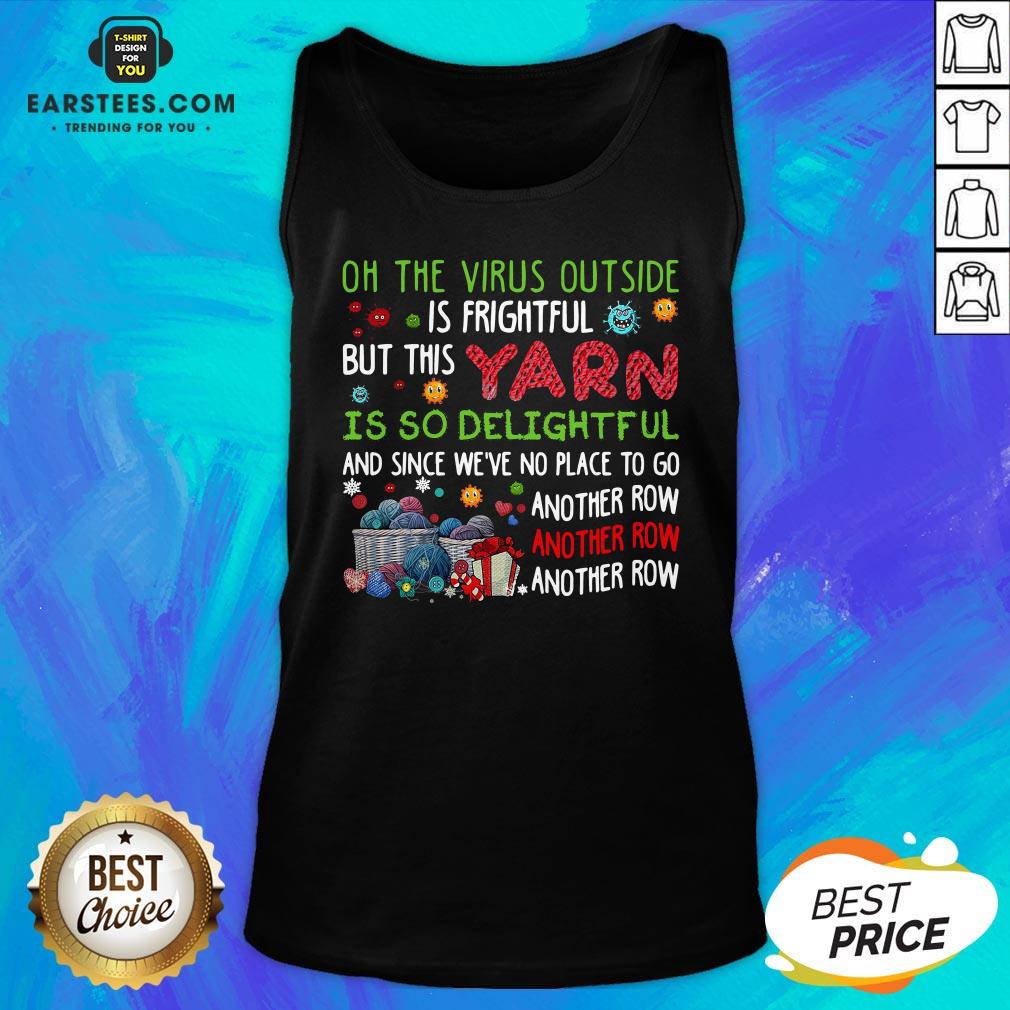 Nice Oh The Virus Outside Is Frightful But This Yarn Is So Delightful Shirt - Image 3