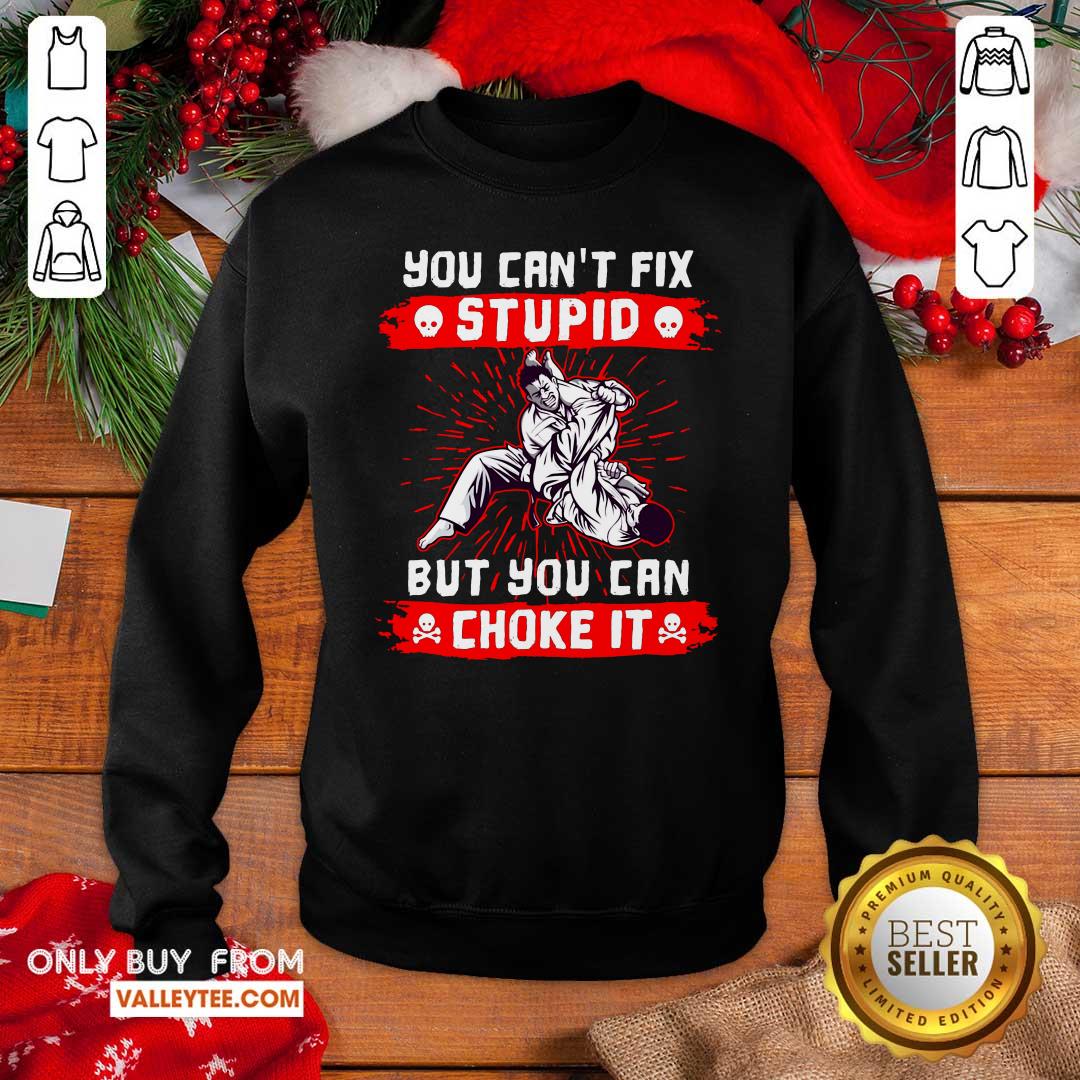 Lovely You Can't Fix Stupid But You Can Choke It Shirt - Image 2