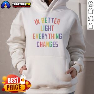 Alternative view of Awesome In Better Light Everything Changes Shirt