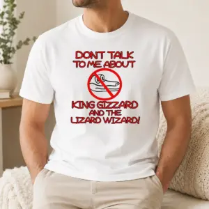 Awesome Official King Gizzard And The Lizard Wizard Dont Talk To Me About King Gizzard Shirt