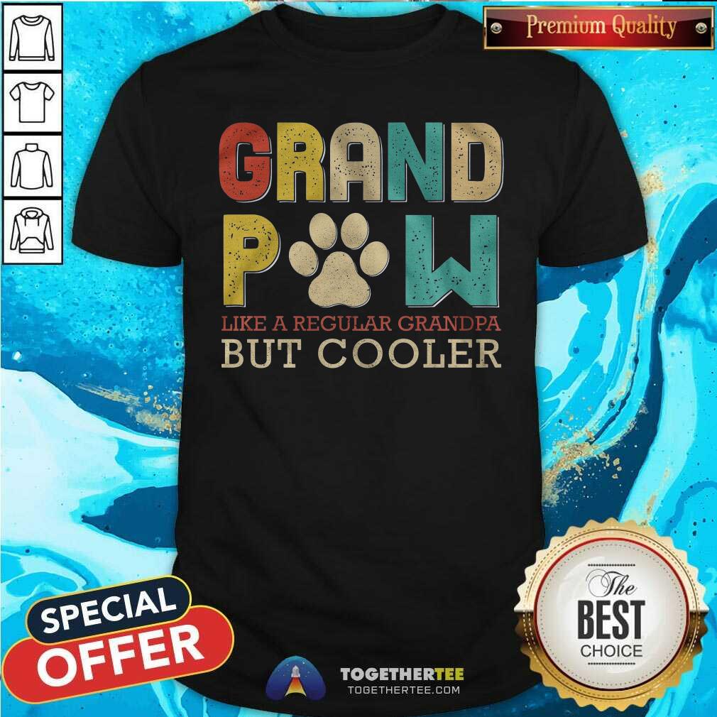 Grand Paw Like A Regular Grandpa But Cooler Shirt