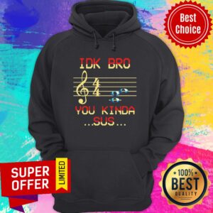 Alternative view of Awesome Musical IDK Bro You Kinda Sus Shirt