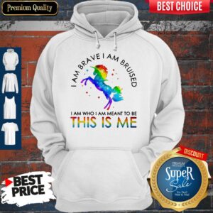 Alternative view of LGBT Unicorn I Am Brave I Am Bruised I Am Who I Am Meant To Be This Is Me Shirt