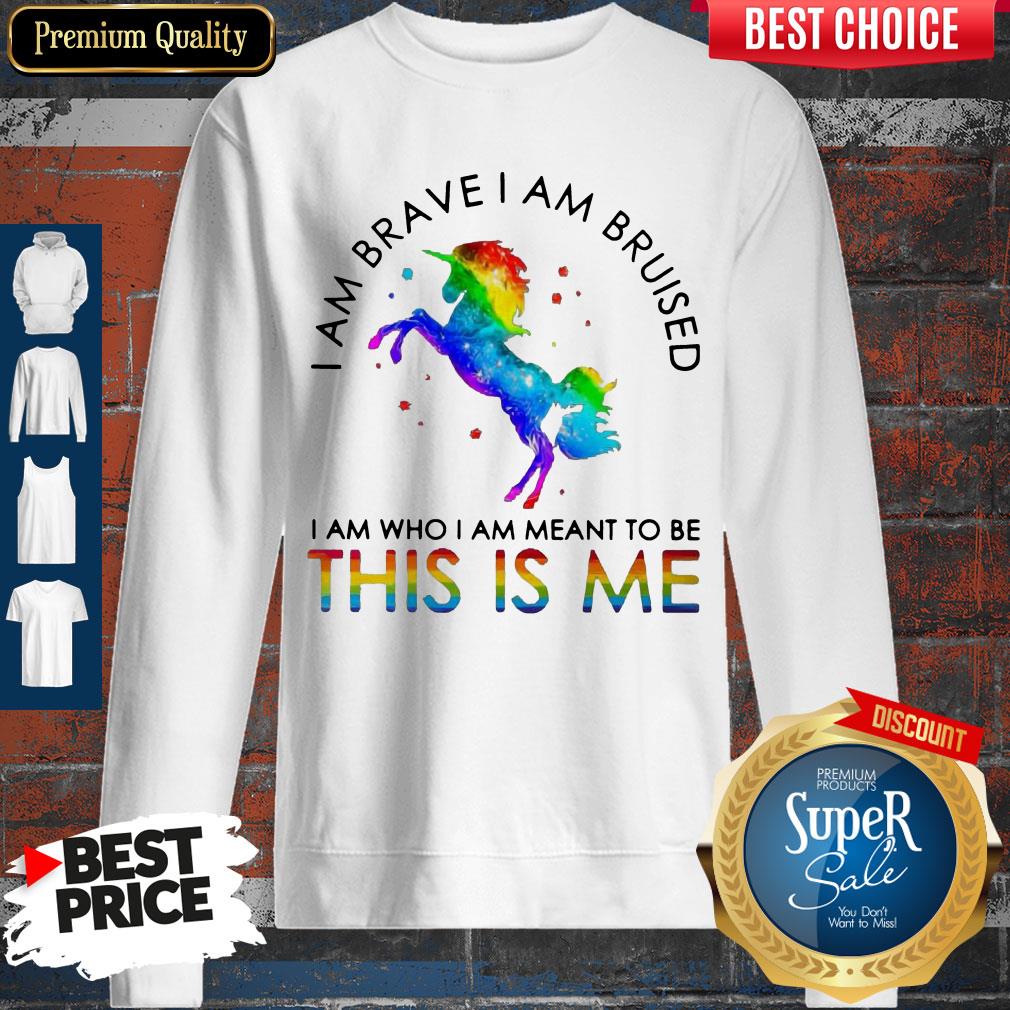 LGBT Unicorn I Am Brave I Am Bruised I Am Who I Am Meant To Be This Is Me Shirt - Image 5