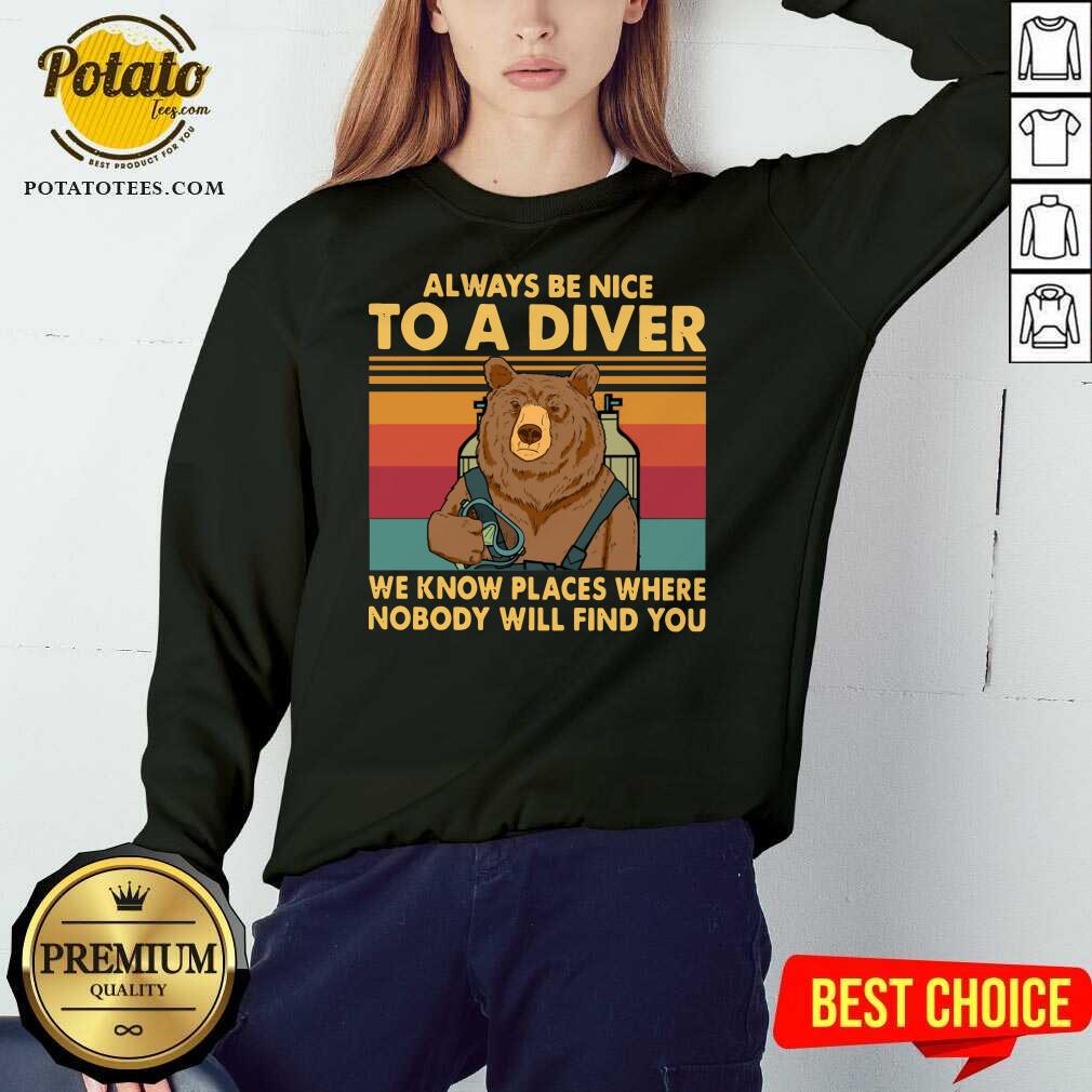Always Be Nice To A Diver We Know Places Where Nobody Will Find You Shirt - Image 5