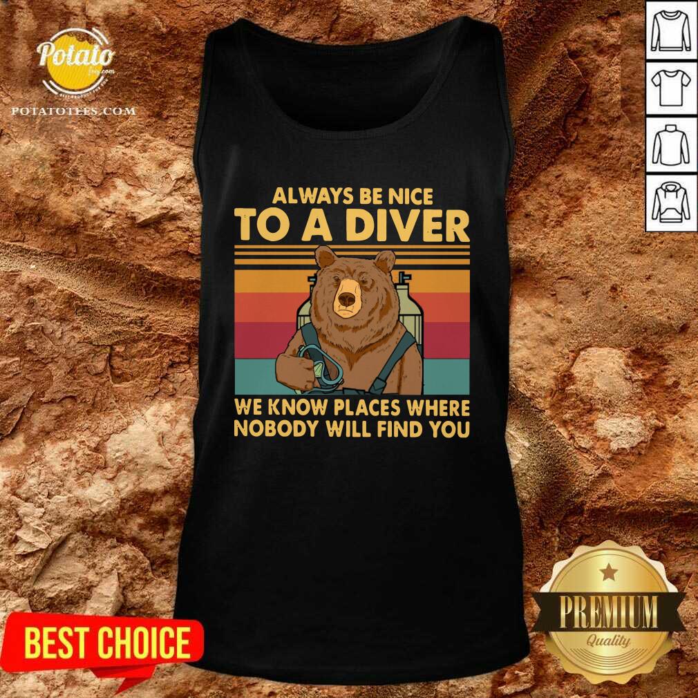 Always Be Nice To A Diver We Know Places Where Nobody Will Find You Shirt - Image 4