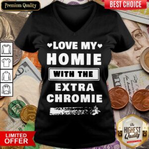 Alternative view of Fantastic Love My Homie With The Extra Chromie Shirt
