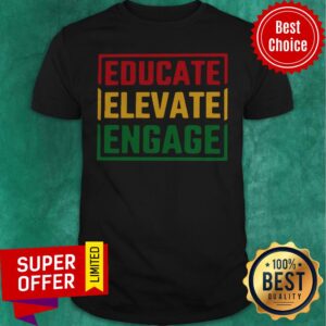 Top Educate Elevate Engage Shirt