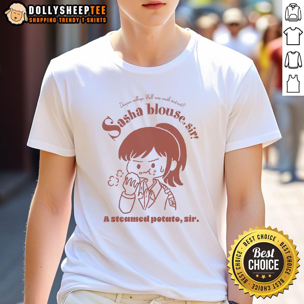 Pretty Sasha Blouse Sir A Steamed Potato Sir Attack On Titan T-Shirt