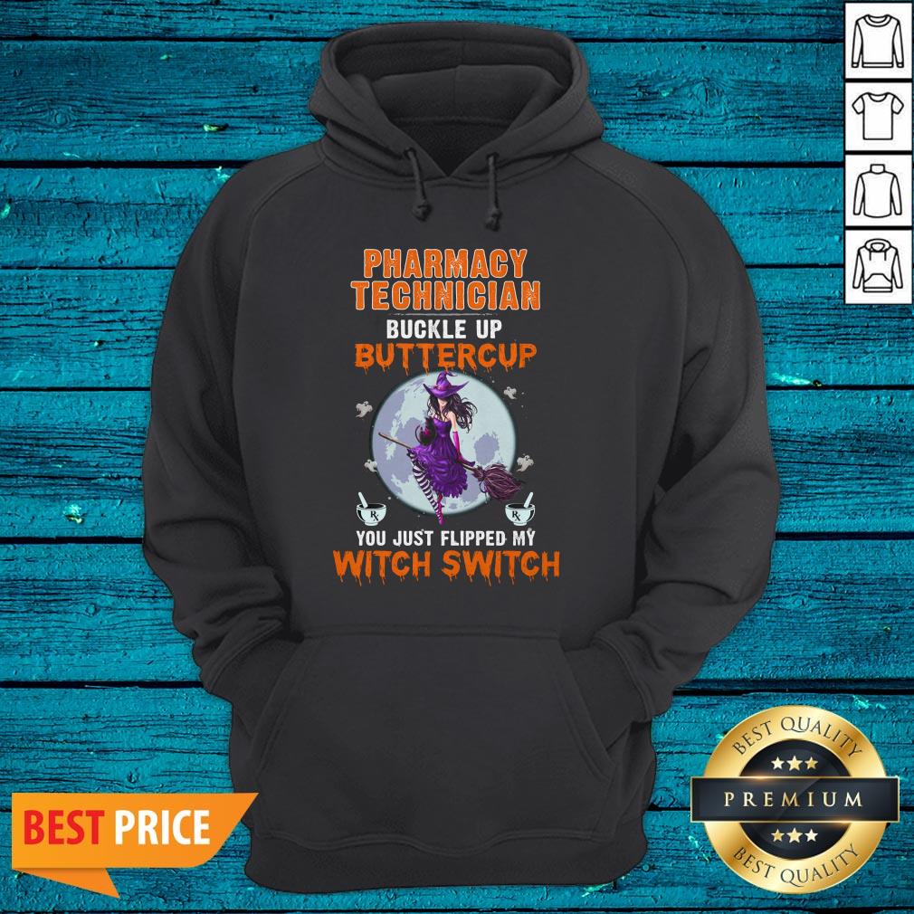 Pharmacy Technician Buckle Up Buttercup You Just Flipped My Witch Switch Shirt - Image 3