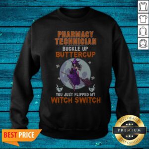 Alternative view of Pharmacy Technician Buckle Up Buttercup You Just Flipped My Witch Switch Shirt