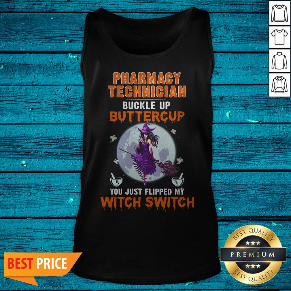 Pharmacy Technician Buckle Up Buttercup You Just Flipped My Witch Switch Shirt - Image 5