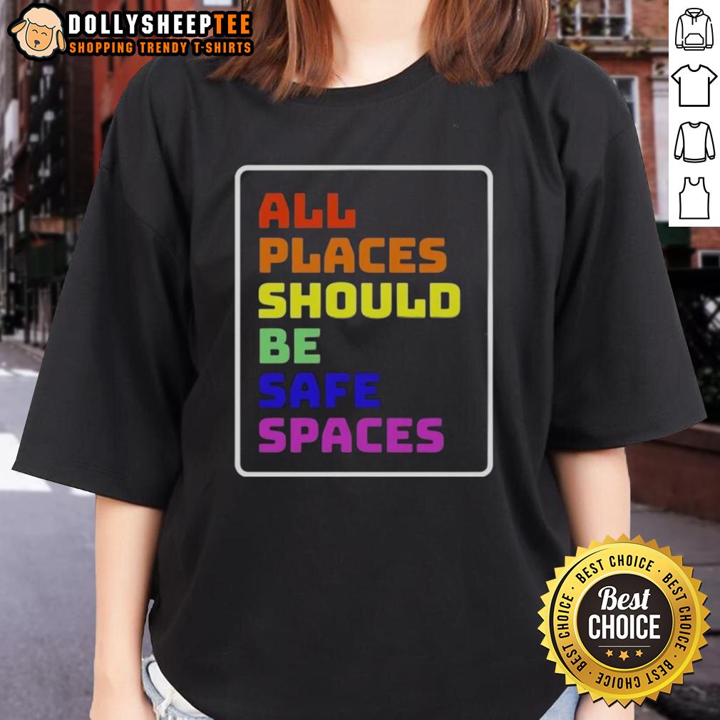 Awesome All Places Should Be Safe Spaces Shirt - Image 3