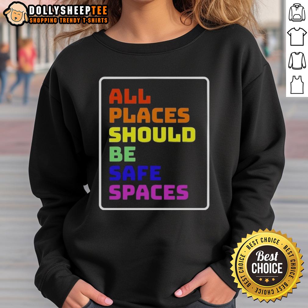 Awesome All Places Should Be Safe Spaces Shirt - Image 5
