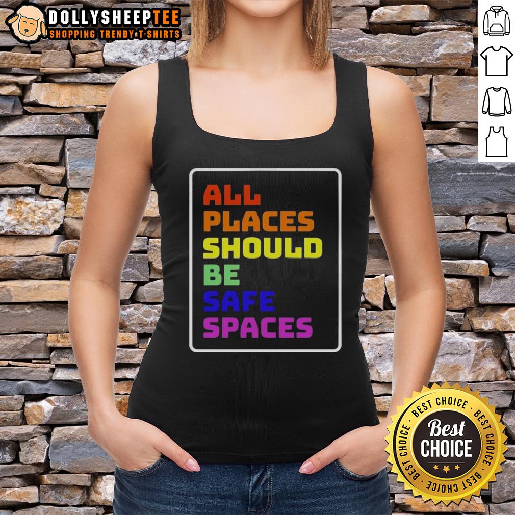 Awesome All Places Should Be Safe Spaces Shirt - Image 4