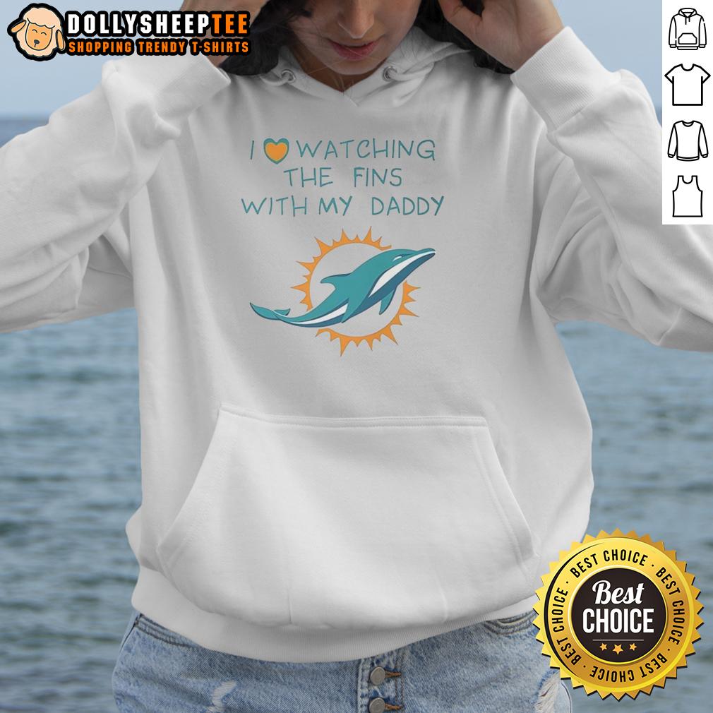 Top Miami Dolphins Love Watching Fins With Daddy T-Shirt