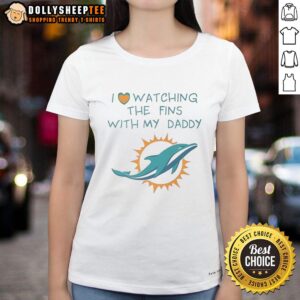 Alternative view of Top Miami Dolphins Love Watching Fins With Daddy T-Shirt