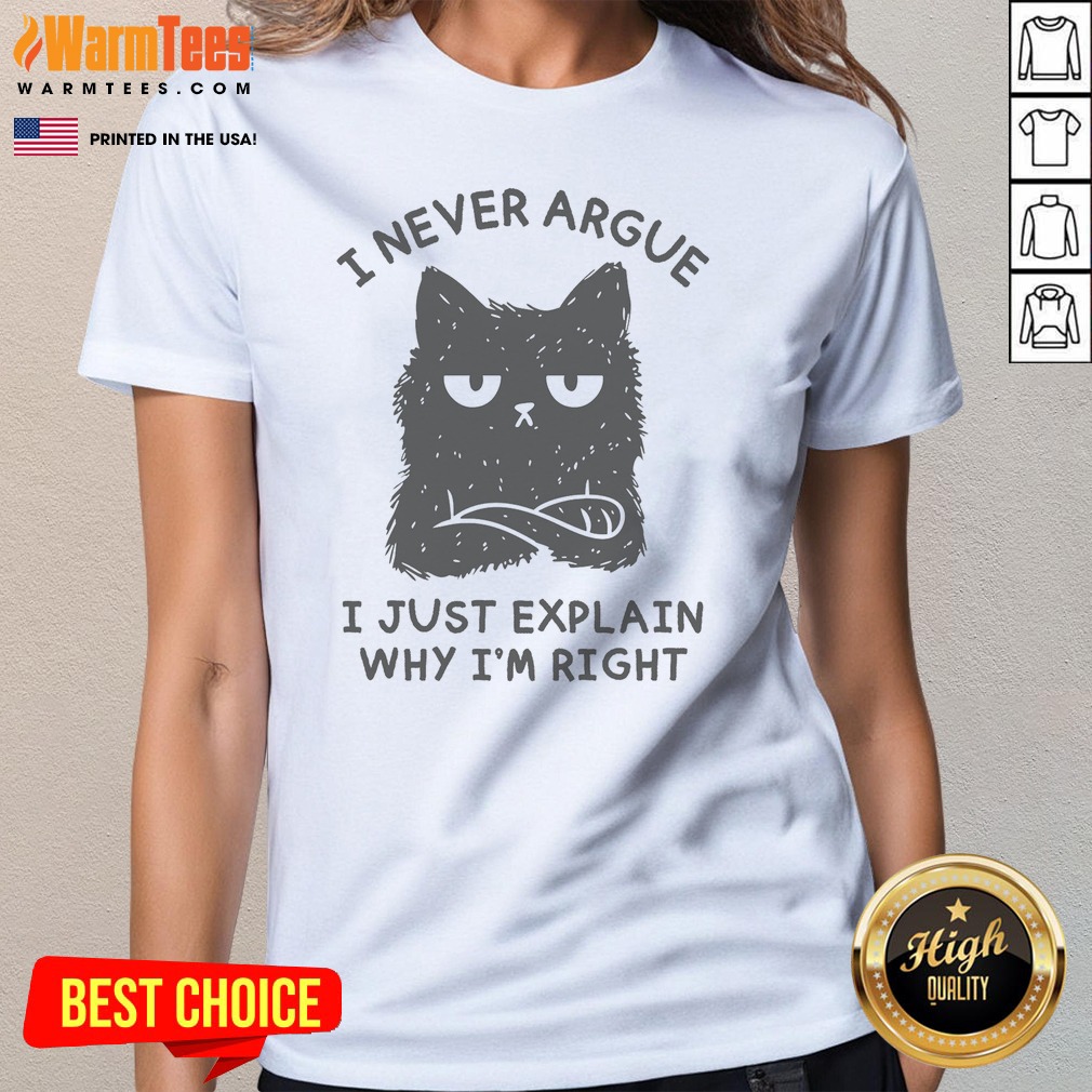 I Never Argue I Just Explain Why I'M Right Shirt - Image 3