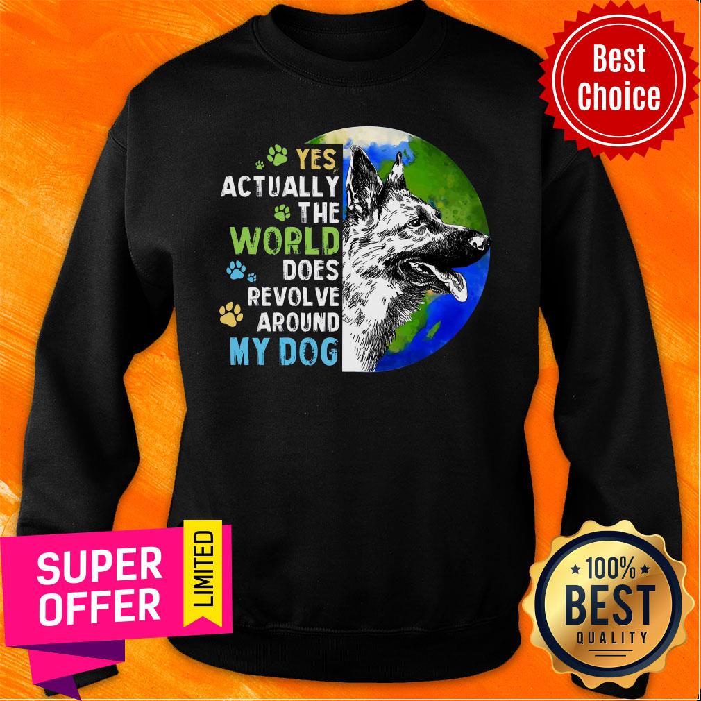 Yes Actually The World Does Revolve Around My Dog Shirt - Image 4