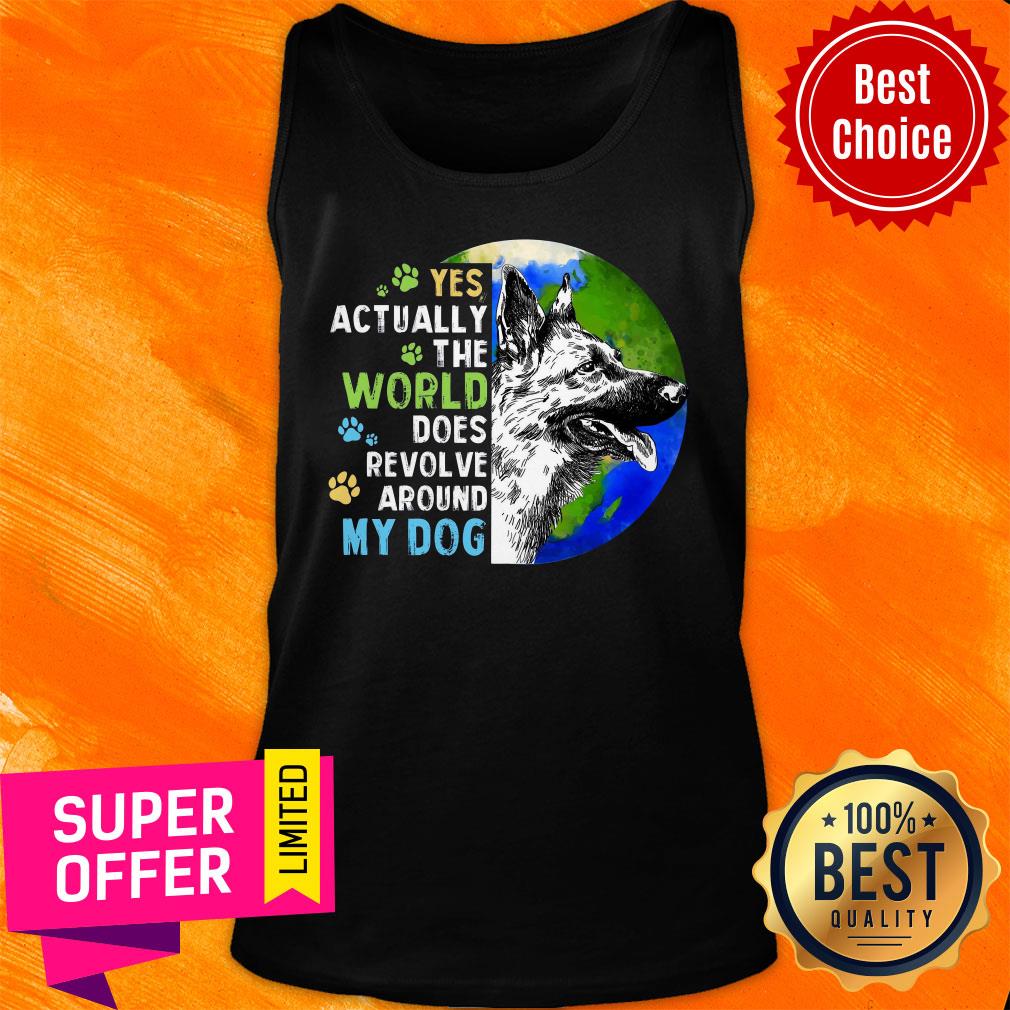 Yes Actually The World Does Revolve Around My Dog Shirt - Image 3