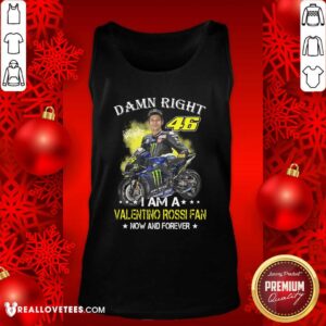 Alternative view of Good Damn Right 46 I Am A Valentino Rossi Fan Now And Forever Signature Shirt