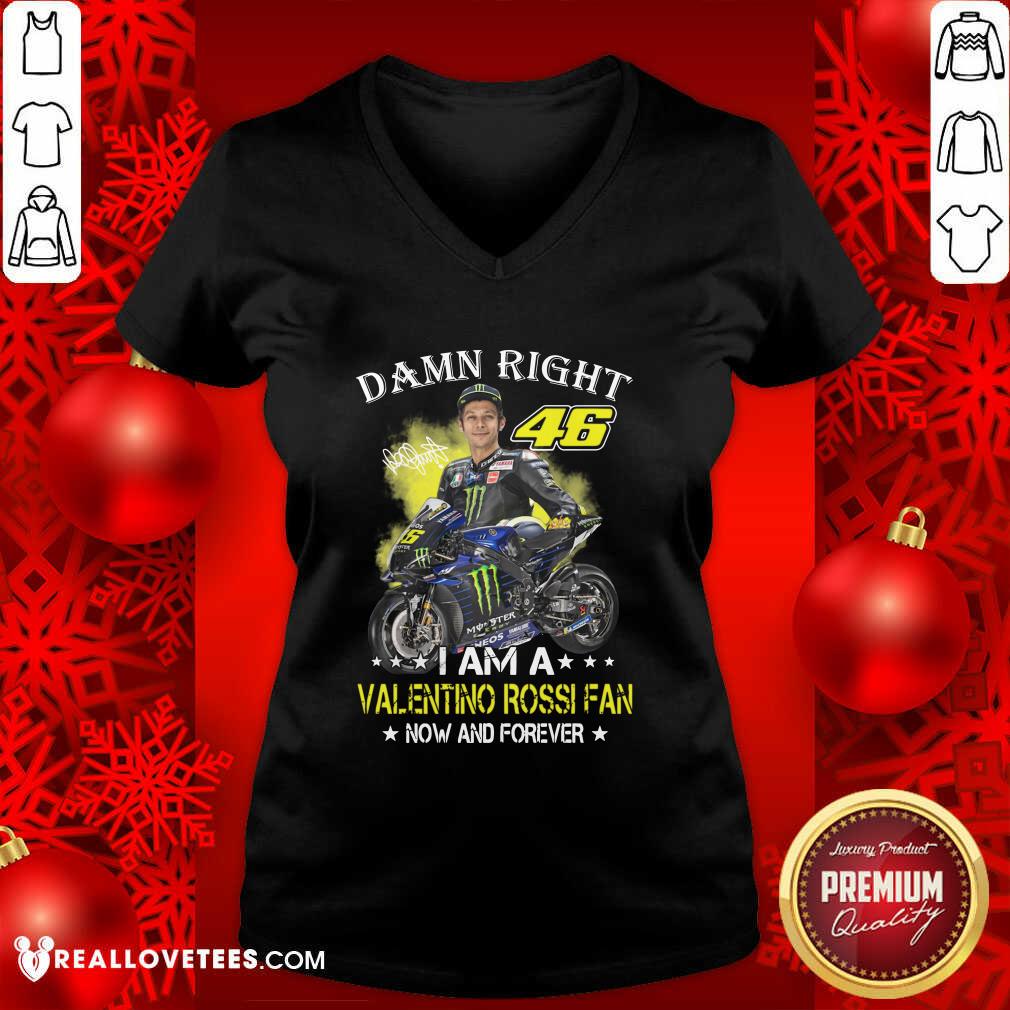 Good Damn Right 46 I Am A Valentino Rossi Fan Now And Forever Signature Shirt - Image 5