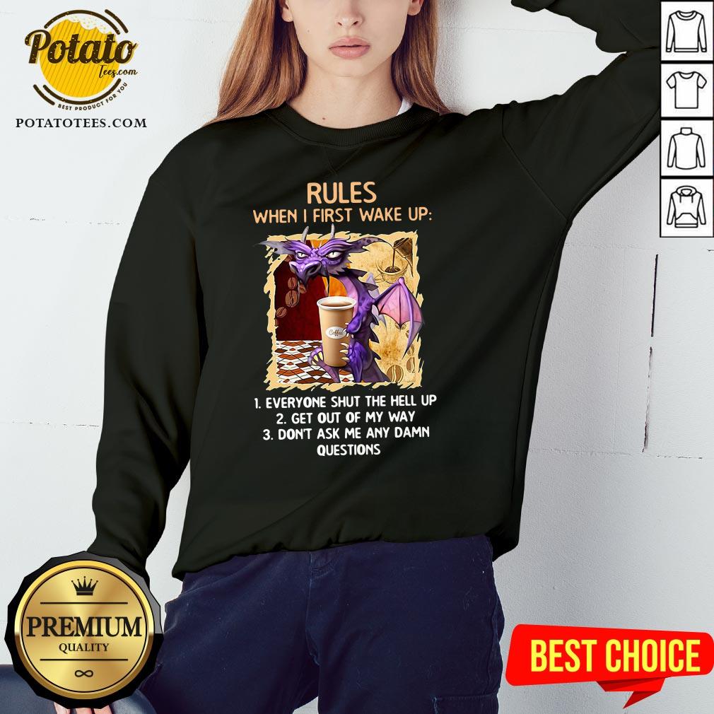 Happy Rules When I First Wake Upeveryone Shut The Hell Up Shirt - Image 4