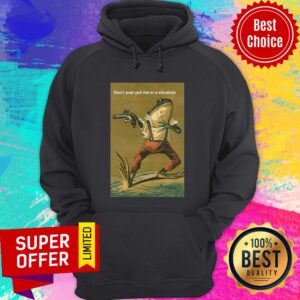 Alternative view of Official Don’t Ever Put Me In A Situation Shirt