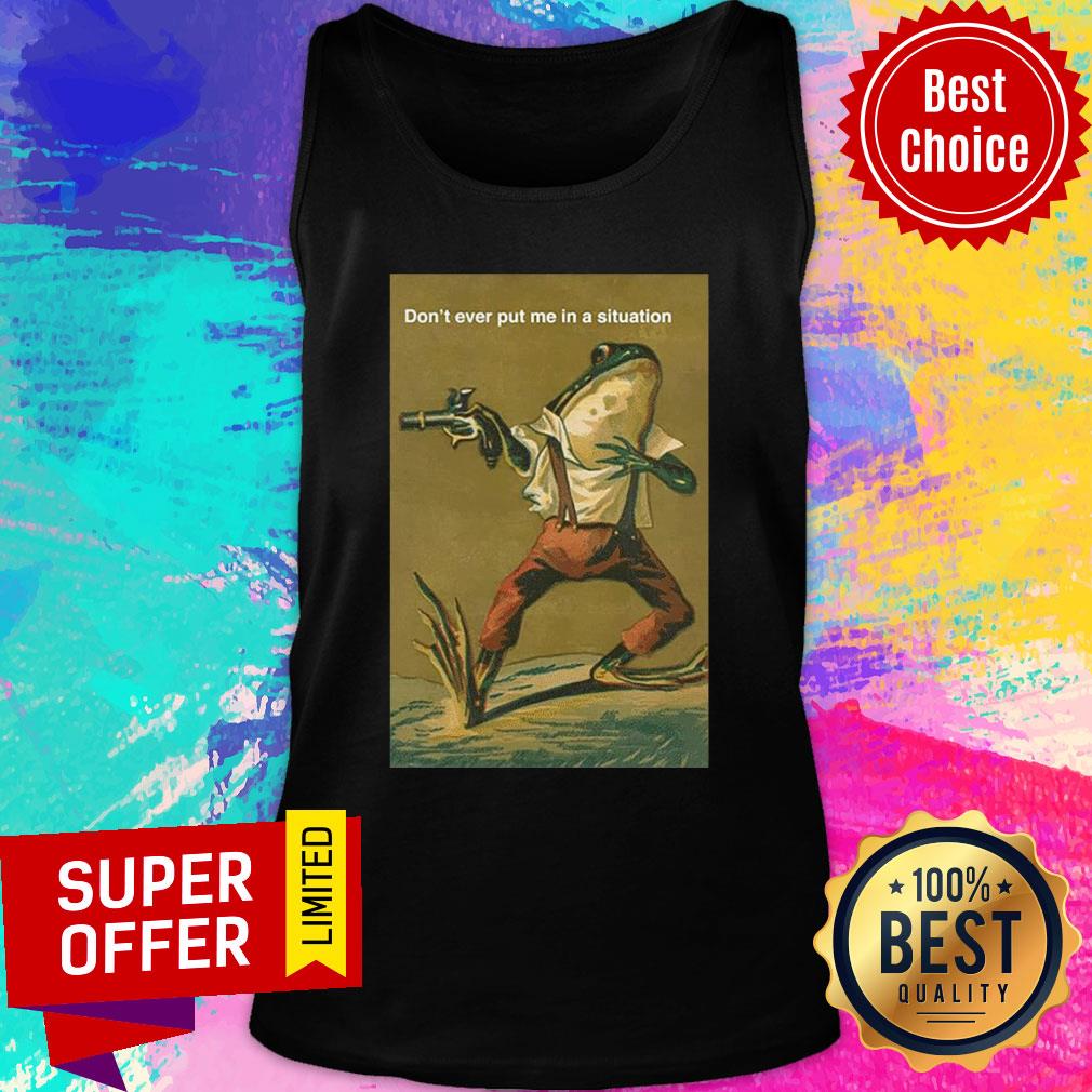 Official Don’t Ever Put Me In A Situation Shirt - Image 4