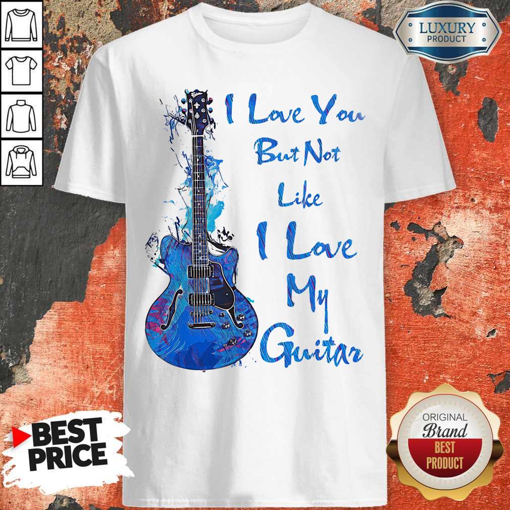 Top I Love You But Not Like I Lobe My Guitar Shirt