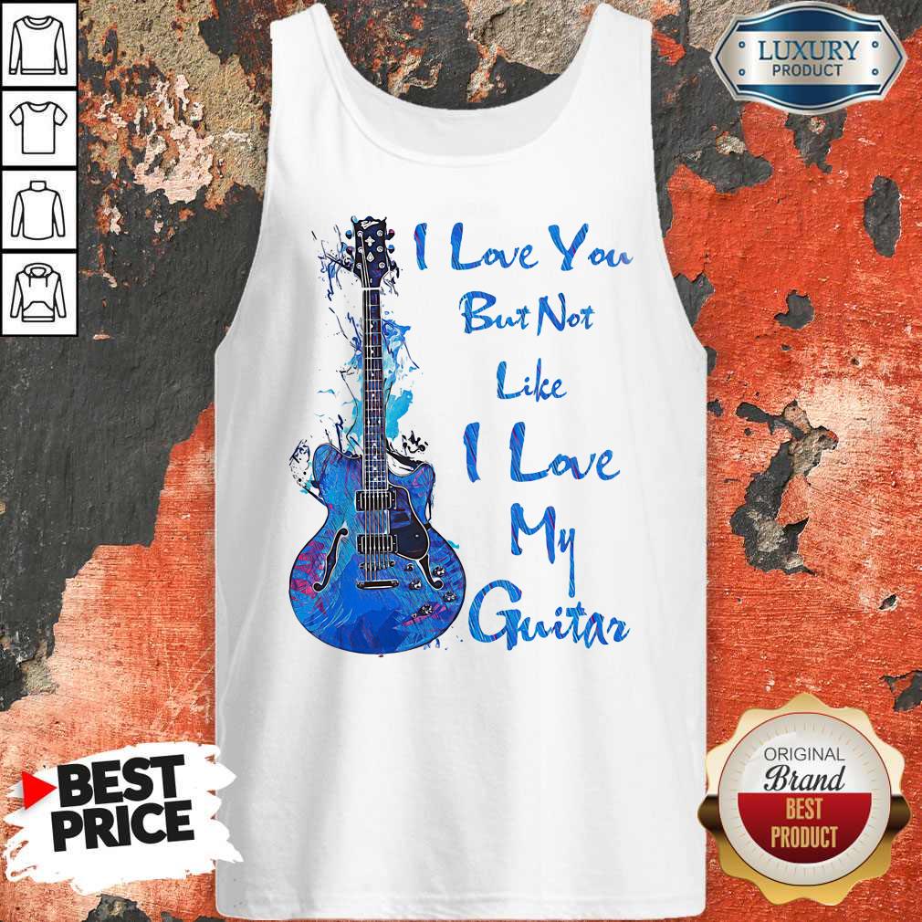 Top I Love You But Not Like I Lobe My Guitar Shirt - Image 5