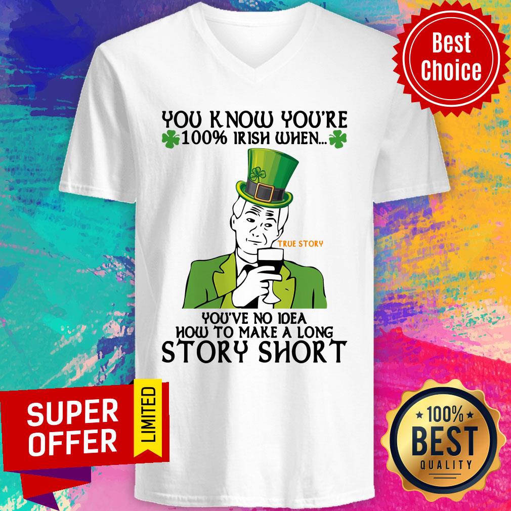You Know You'Re 100 Irish When You'Ve No Idea How To Make A Long Story Short Shirt - Image 3