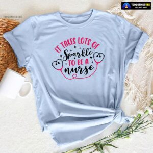 It Takes Lots Of Sparkle To Be A Nurse T-Shirt