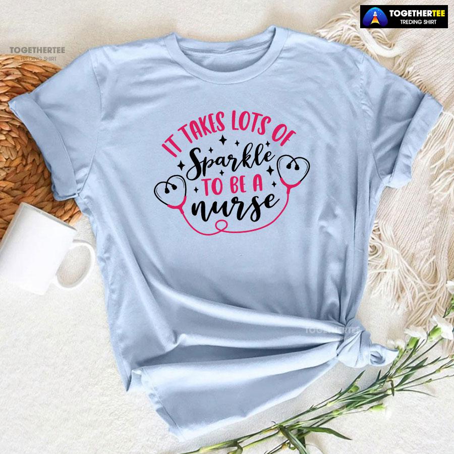 It Takes Lots Of Sparkle To Be A Nurse T-Shirt