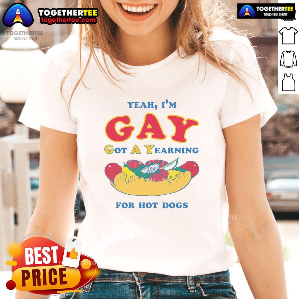 Awesome Yeah I'm Gay Got A Yearning For Hot Dogs T-Shirt - Image 3