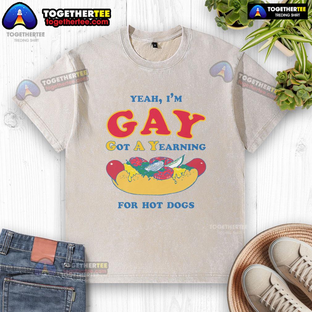 Awesome Yeah I'm Gay Got A Yearning For Hot Dogs T-Shirt - Image 6