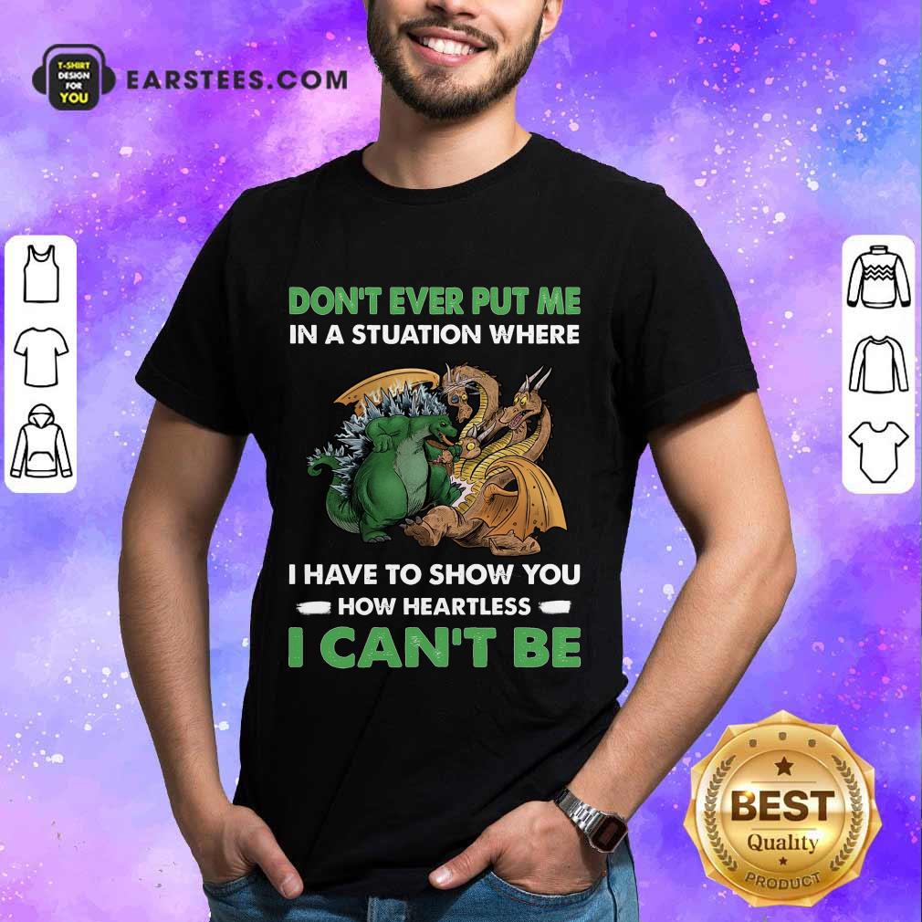 Top Dragon And Godzilla Don't Ever Put Me Shirt