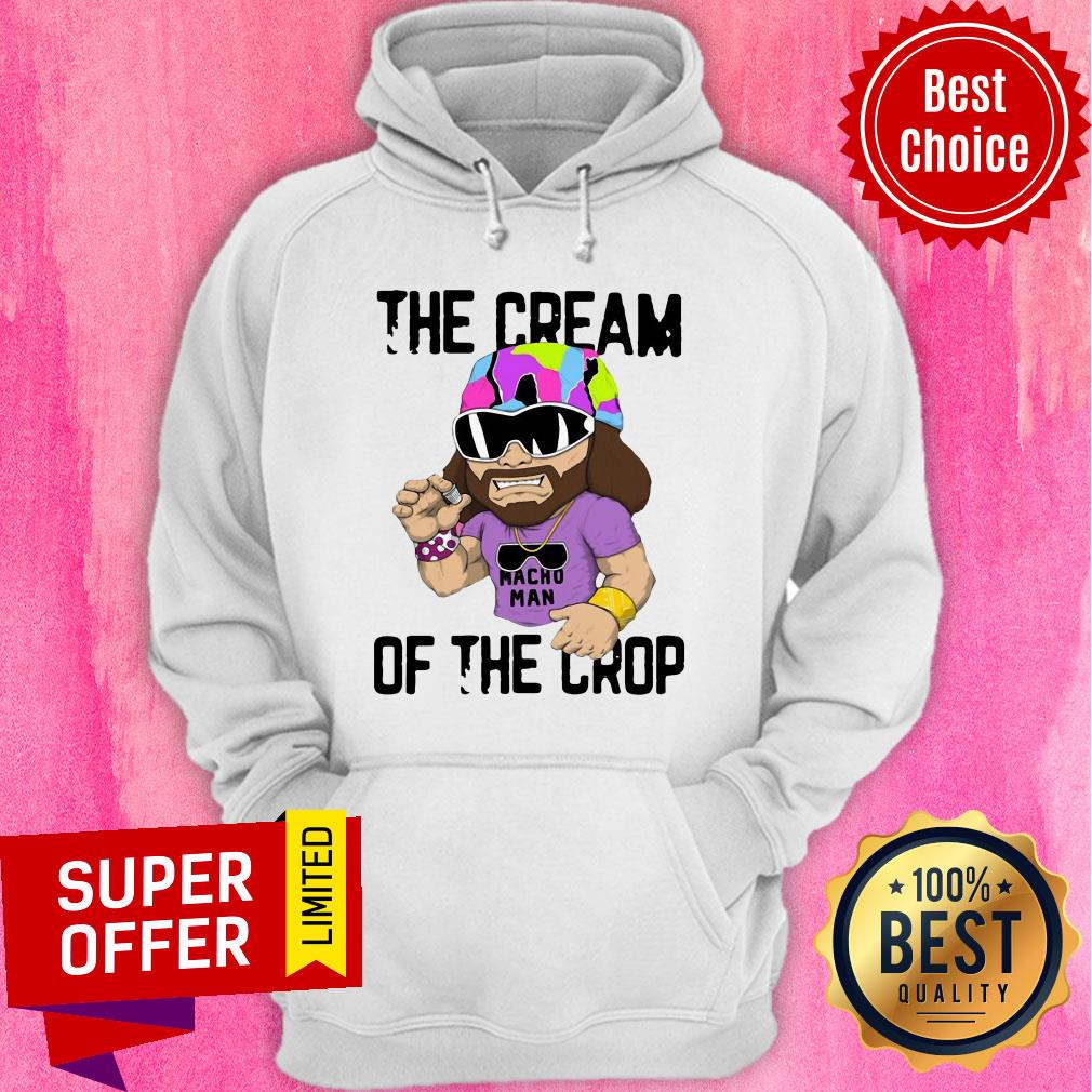 Funny Macho Man The Cream Of The Crop Shirt - Image 3