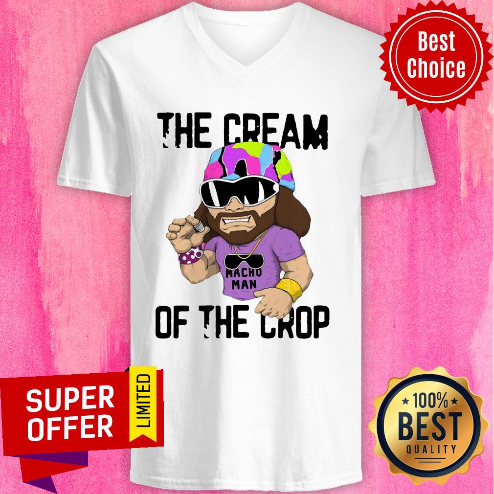 Funny Macho Man The Cream Of The Crop Shirt - Image 4