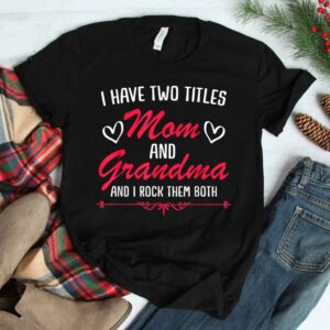 Mom And Grandma Mothers Funny Mothersday Shirt