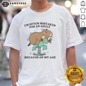 Awesome I'm Often Mistaken For An Adult Because Of My Age Capybara T-Shirt