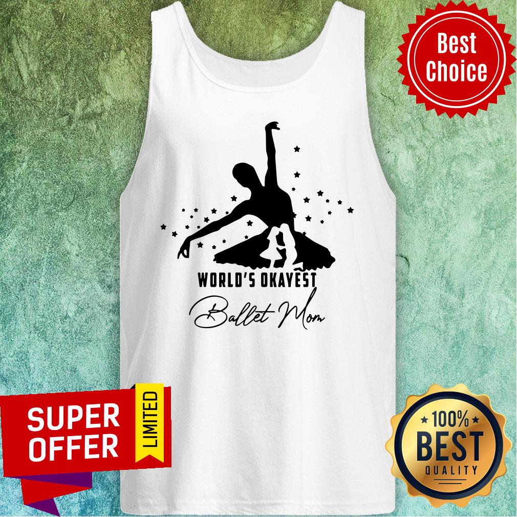 Funny World's Okayest Ballet Mom Shirt - Image 3