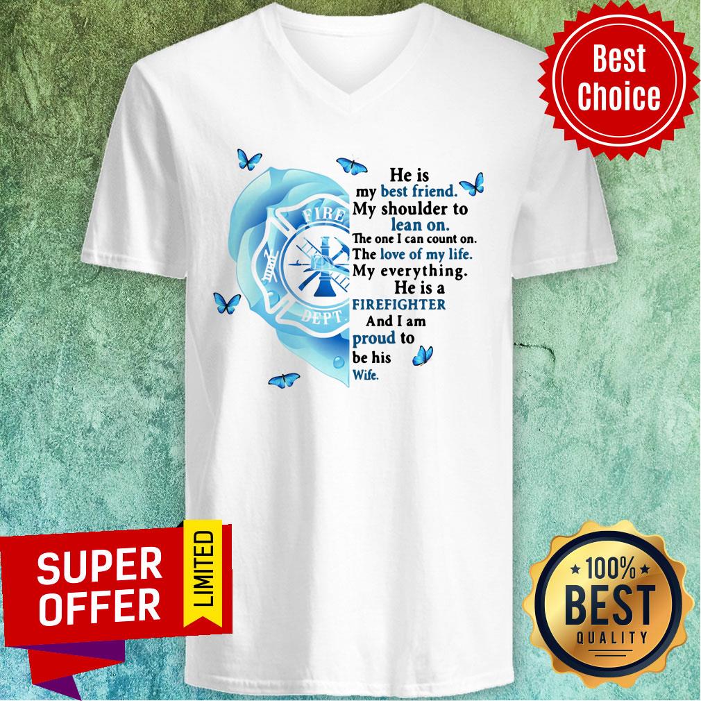 He Is Best Friend Lean On Firefighter Proud Wife Shirt - Image 2