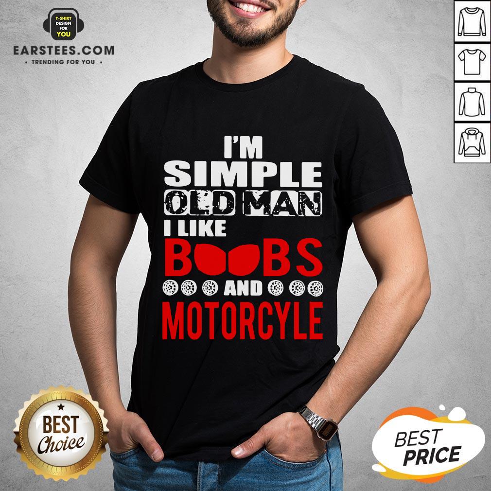 Premium I’m Simple Old Man I Like Boobs And Motorcycle Shirt