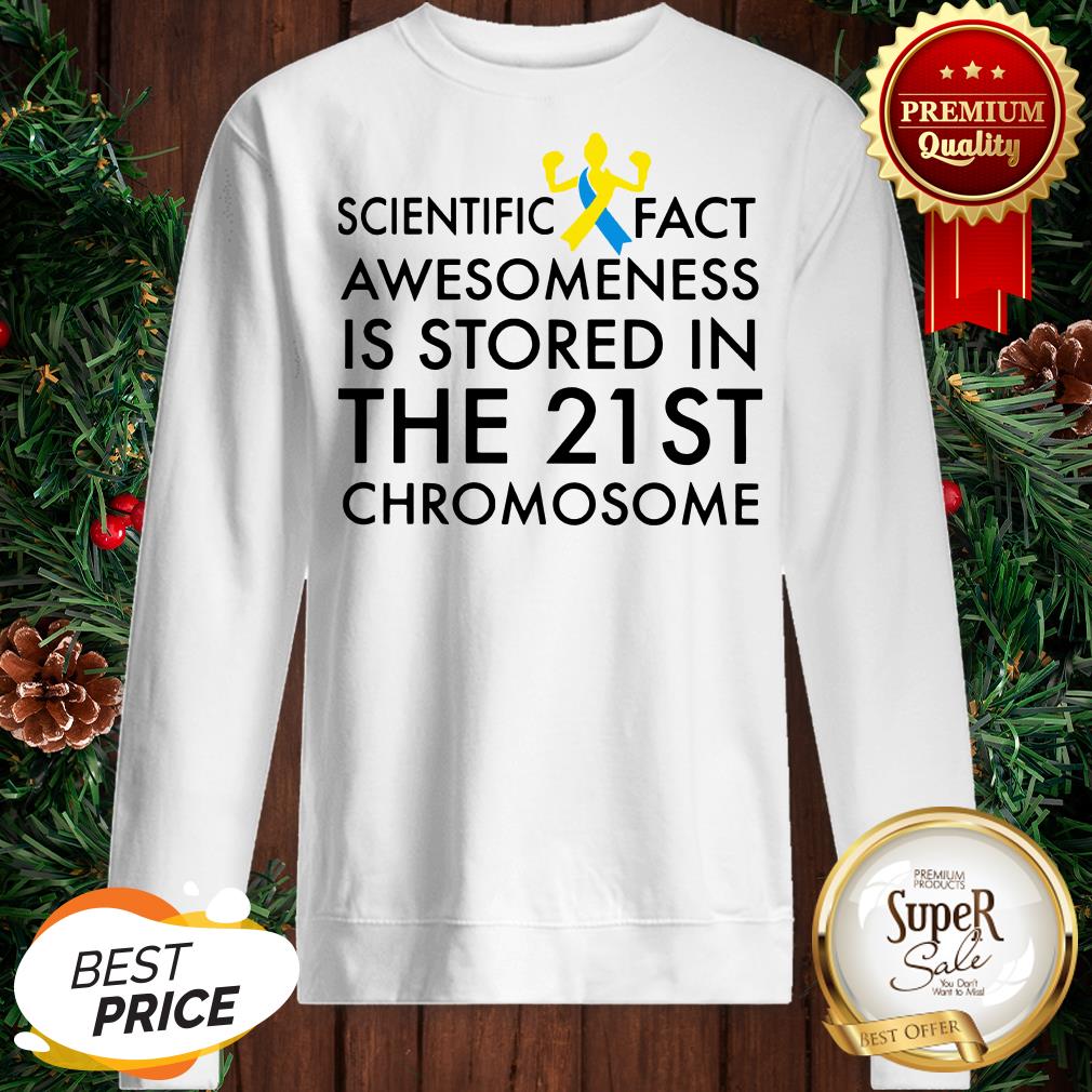 Scientific Fact Awesomeness Is Stored In The 21st Chromosome Shirt - Image 4